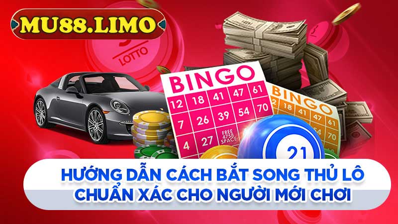 hướng dẫn cách bắt song thủ lô chuẩn xác