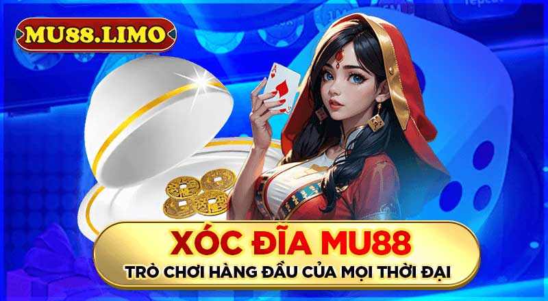 Xóc đĩa MU88 trò chơi hàng đầu của mọi thời đại